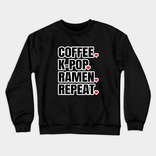 Coffee, K-Pop, Ramen, Repeat Crewneck Sweatshirt by LunaMay